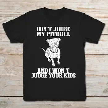 Dont Kohtunik Minu Pitbull Ja ma Ei Kohtunik Oma Lapsi Must T-Särk Dog Lovers Lahe Vabaaja uhkus t-särk meestele Unisex Mood