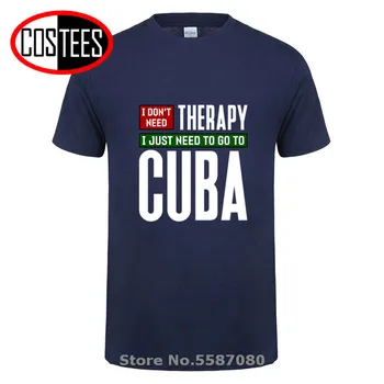 Ma ei vaja ravi ma lihtsalt pead minema Kuuba T-särk Homme Havana, Kuuba Reisi meeste T-särk Kuuba Uhkus Tshirt hombre camiseta
