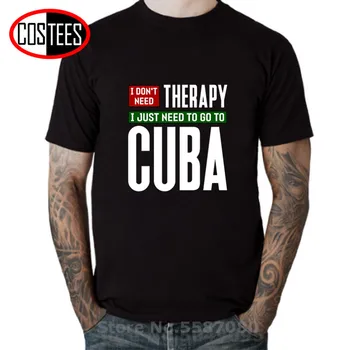 Ma ei vaja ravi ma lihtsalt pead minema Kuuba T-särk Homme Havana, Kuuba Reisi meeste T-särk Kuuba Uhkus Tshirt hombre camiseta